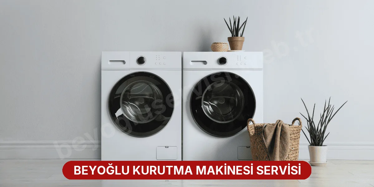 Beyoğlu Kurutma Makinesi Servisi
